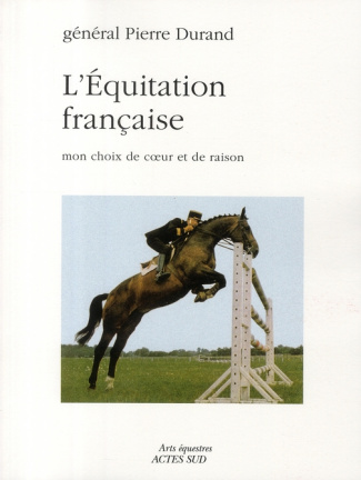 L'équitation française. Mon choix de coeur et de raison