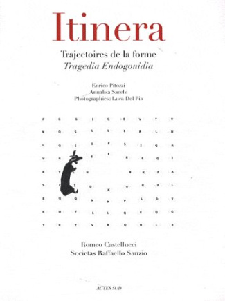 Itinera. Trajectoires de la forme - Tragedia Endogonidia