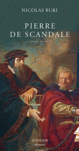 Pierre de scandale. Le roman de Calvin