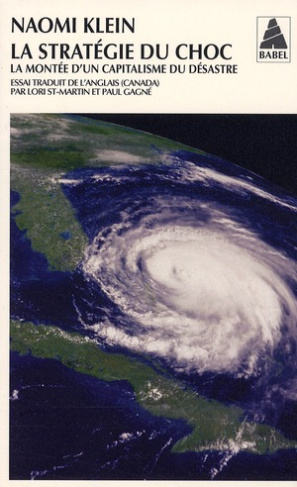 La stratégie du choc / La montée d'un capitalisme du désastre