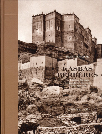 Kasbas berbères, De l'atlas et des oasis. Les grandes architectures du Sud marocain