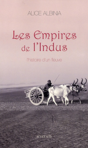Les Empires de l'Indus. L'histoire d'un fleuve