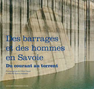 Du torrent au courant, des barrages et des hommes en Savoie