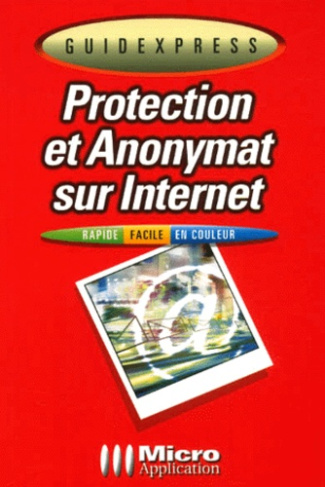 PROTECTION ET ANONYMAT SUR INTERNET GUIDEXPRESS