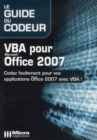 VBA pour Office 2007. Codez facilement pour vos applications Office 2007 avec VBA!