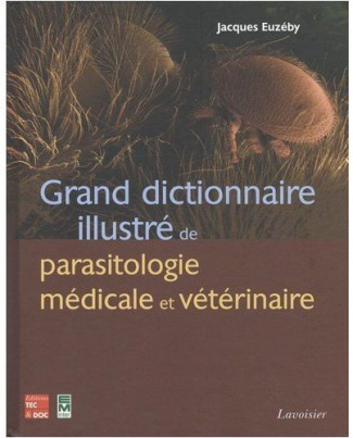 Grand dictionnaire illustré de parasitologie médicale et vétérinaire