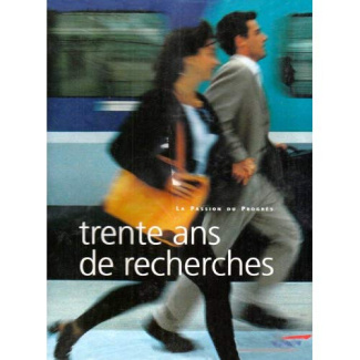 Trente ans de recherches. La passion du progrès