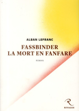 Fassbinder la mort en fanfare
