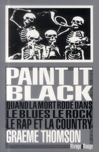 Paint it black. Quand la mort rôde dans le rock, le blues, le rap et la country