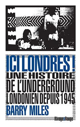 Ici Londres ! Une histoire de l'underground londonien depuis 1945