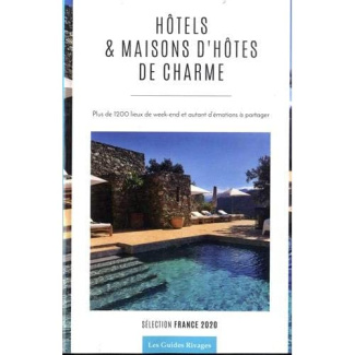 Guide des hôtels & maisons d'hôtes de charme en France. Sélection France, Edition 2020