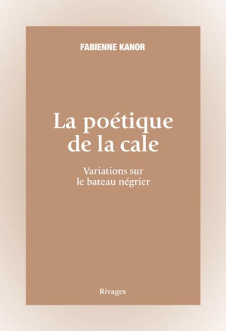 La poétique de la cale. Variations sur le bateau négrier
