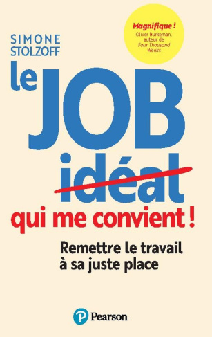 Le job qui me convient. Remettre le travail à sa juste place