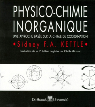 PHYSICO-CHIMIE INORGANIQUE. Une approche basée sur la chimie de coordination