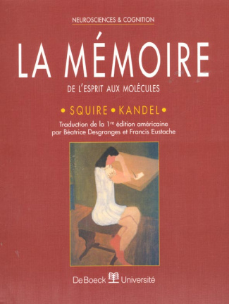 La mémoire. De l'esprit aux molécules