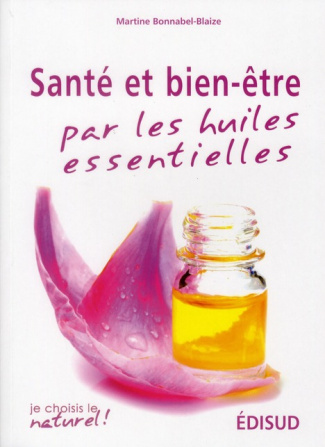 SANTE ET BIEN ETRE PAR LES HUILES ESSENTIELLES NLLE EDT