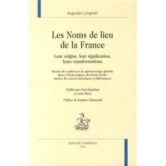 LES NOMS DE LIEU DE LA FRANCE. LEUR ORIGINE, LEUR SIGNIFICATION, LEURS TRANSFORMATIONS. PREFACE DE