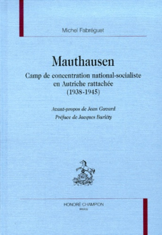 MAUTHAUSEN. CAMP DE CONCENTRATION NATIONAL-SOCIALISTE EN AUTRICHE RATTACHEE (1938-1945). AVANT-PROP