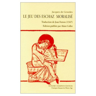 LE JEU DES ESCHAZ MORALISE. TRADUCTION DE JEAN FERRON (1347).