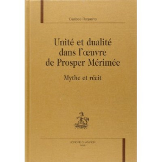 UNITE ET DUALITE DANS L OEUVRE DE PROSPER MERIMEE. MYTHE ET RECIT.