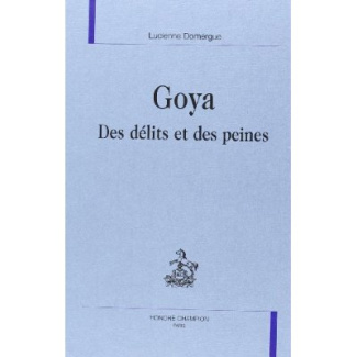 GOYA. DES DELITS ET DES PEINES.