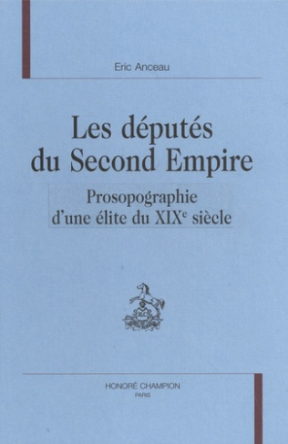 LES DEPUTES DU SECOND EMPIRE. PROSOPOGRAPHIE D UNE ELITE DU XIXE SIECLE. PREFACE DE JEAN TULARD.
