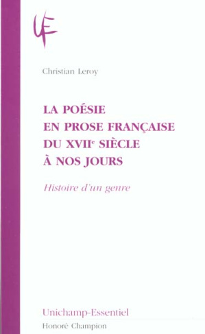 LA POESIE EN PROSE FRANCAISE DU XVIIE SIECLE A NOS JOURS. HISTOIRE D'UN GENRE.