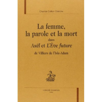 LA FEMME, LA PAROLE ET LA MORT DANS AXEL ET L'EVE FUTURE DE VILLIERS DE L'ISLE-ADAM.