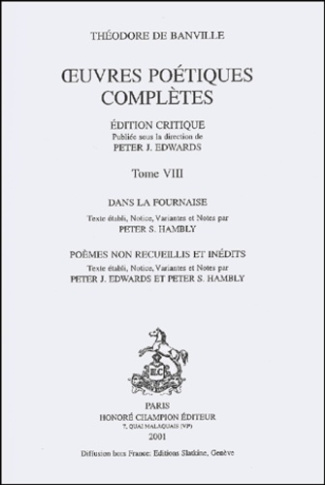 OEUVRES POETIQUES COMPLETES. DANS LA FOURNAISE. TVIII. EDITION CRITIQUE PUBLIEE SOUS LA DIRECTIO