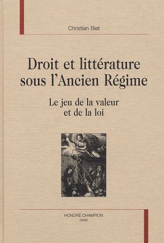 DROIT ET LITTERATURE SOUS L'ANCIEN REGIME. LE JEU DE LA VALEUR ET DE LA LOI.