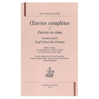 OEUVRES COMPLETES. T1. EUVRES EN RIME. 1ERE PARTIE : NEUF LIVRES DES POEMES