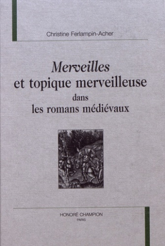 MERVEILLES ET TOPIQUE MERVEILLEUSE DANS LES ROMANS MEDIEVAUX.