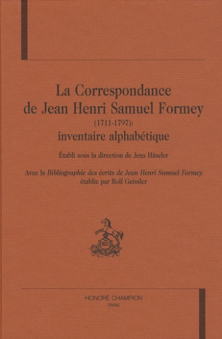 CORRESPONDANCE DE JEAN HENRI SAMUEL FORMEY (LA). (1711-1797) : INVENTAIRE ALPHABETIQUE.
