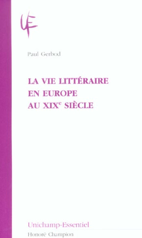 VIE LITTERAIRE EN EUROPE AU XIXE SIECLE (LA).