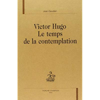 VICTOR HUGO. LE TEMPS DE LA CONTEMPLATION. REIMPRESSION DE L'EDITION DE FLAMMARION, 1985.