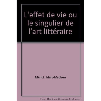 L'EFFET DE VIE OU LE SINGULIER DE L'ART LITTERAIRE.