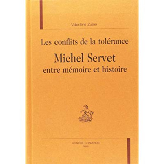 LES CONFLITS DE LA TOLERANCE. MICHEL SERVET ENTRE MEMOIRE ET HISTOIRE.