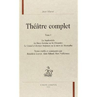 THEATRE COMPLET. EDITION CRITIQUE SOUS LA DIRECTION DE GEORGES FORESTIER. TI. LA SOPHONISBE, LE