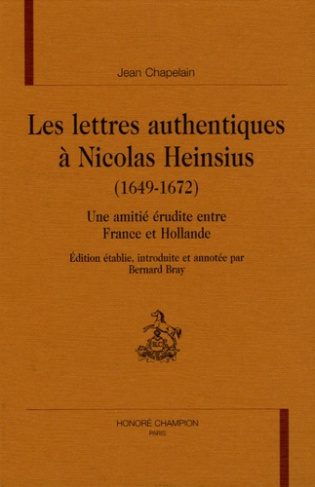 LES LETTRES AUTHENTIQUES A NICOLAS HEINSIUS (1649-1672). UNE AMITIE ERUDITE ENTRE FRANCE ET HOLLAND