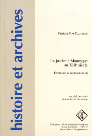 LA JUSTICE A MANOSQUE AU XIIIE SIECLE. EVOLUTION ET REPRESENTATION.
