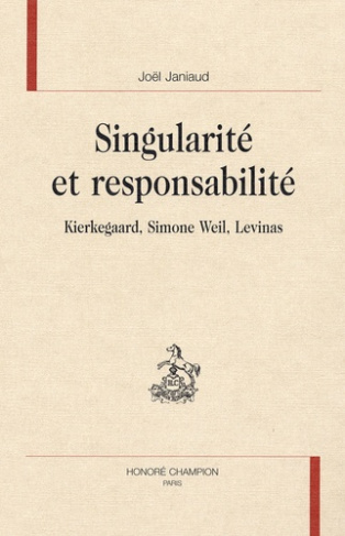 SINGULARITE ET RESPONSABILITE. KIERKEGAARD, SIMONE WEIL, LEVINAS.