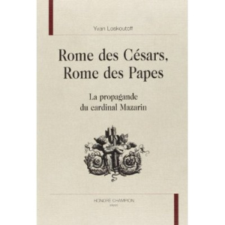 ROME DES CESARS, ROME DES PAPES.LA PROPAGANDE DU CARDINAL MAZARIN