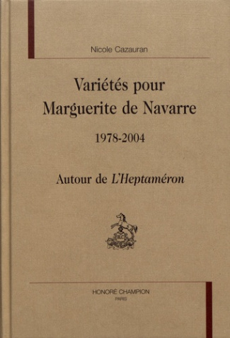 VARIETES POUR MARGUERITE DE NAVARRE. 1978-2004. AUTOUR DE L'HEPTAMERON.