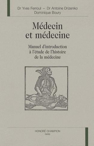 MEDECIN ET MEDECINE. MANUEL D'INTRODUCTION A L'ETUDE DE L'HISTOIRE DE LA MEDECINE.