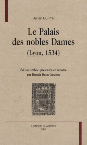 LE PALAIS DES NOBLES DAMES (LYON, 1534). EDITION PAR B; DUNN-LARDEAU