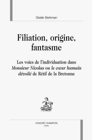 FILIATION, ORIGINE, FANTASME. LES VOIES DE L'INDIVIDUATION DANS MONSIEUR NICOLAS OU LE COEUR HUMAIN