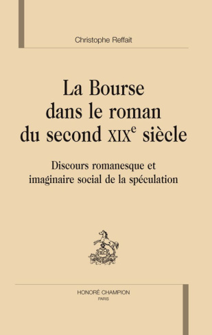 BOURSE DANS LE ROMAN DU SECOND XIXE S. DISCOURS ROMANESQUE ET IMAGINAIRE SOCIAL DE LA SPECULATION
