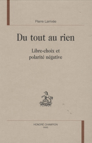 DU TOUT AU RIEN. LIBRE-CHOIX ET POLARITE NEGATIVE