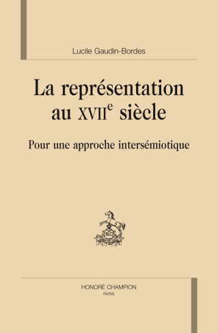 LA REPRESENTATION AU XVIIE SIECLE. POUR UNE APPROCHE INTERSEMIOTIQUE