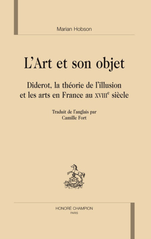 ART ET SON OBJET. DIDEROT, LA THEORIE DE L'ILLUSION ET LES ARTS EN FRANCE AU XVIIIE S.